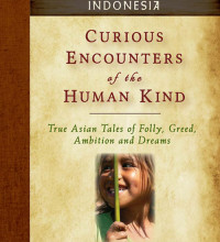 Curious Encounters of the Human Kind – Indonesia