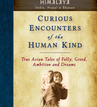 Curious Encounters of the Human Kind – Himalaya