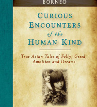 Curious Encounters of the Human Kind – Borneo